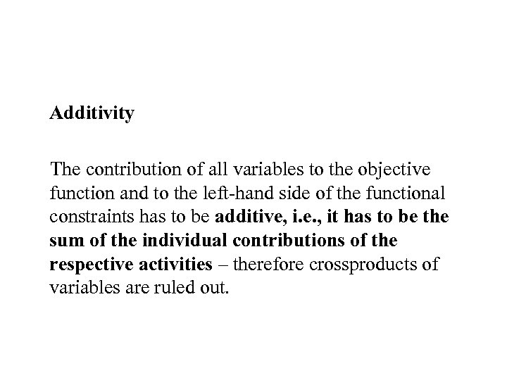 Additivity The contribution of all variables to the objective function and to the left-hand