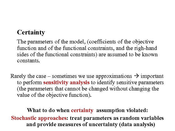  Certainty The parameters of the model, (coefficients of the objective function and of
