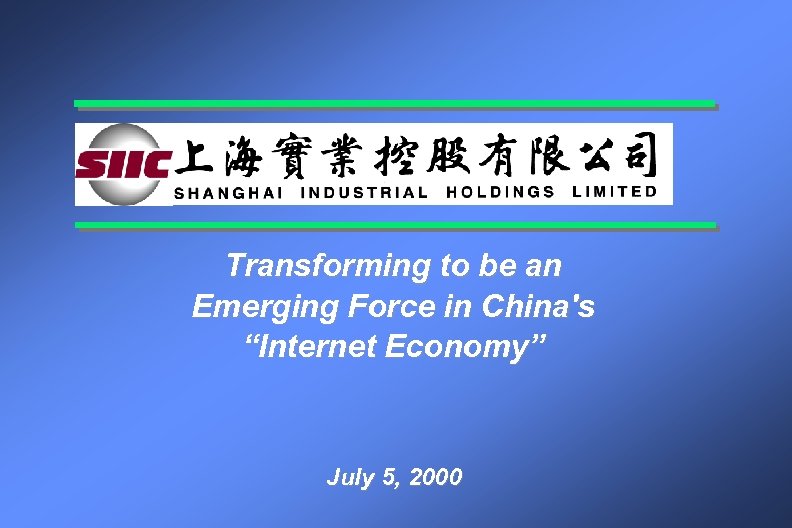 Transforming to be an Emerging Force in China's “Internet Economy” July 5, 2000 