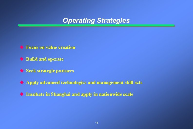 Operating Strategies u Focus on value creation u Build and operate u Seek strategic