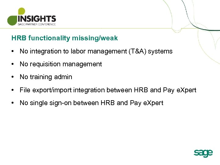 HRB functionality missing/weak • No integration to labor management (T&A) systems • No requisition