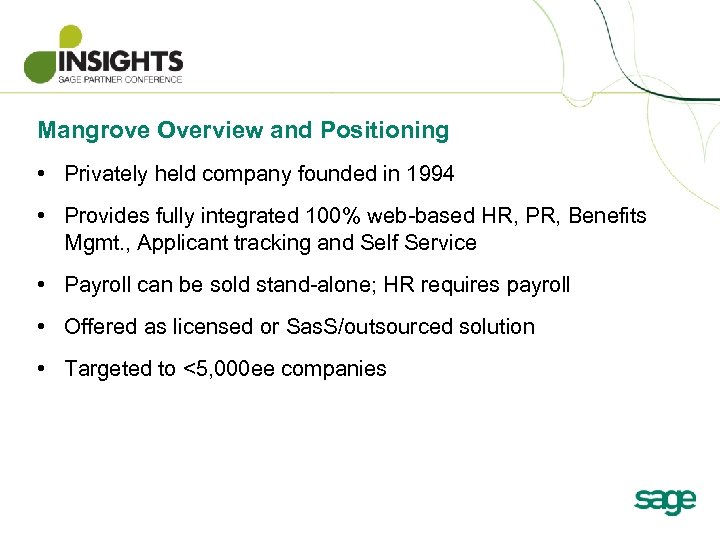 Mangrove Overview and Positioning • Privately held company founded in 1994 • Provides fully