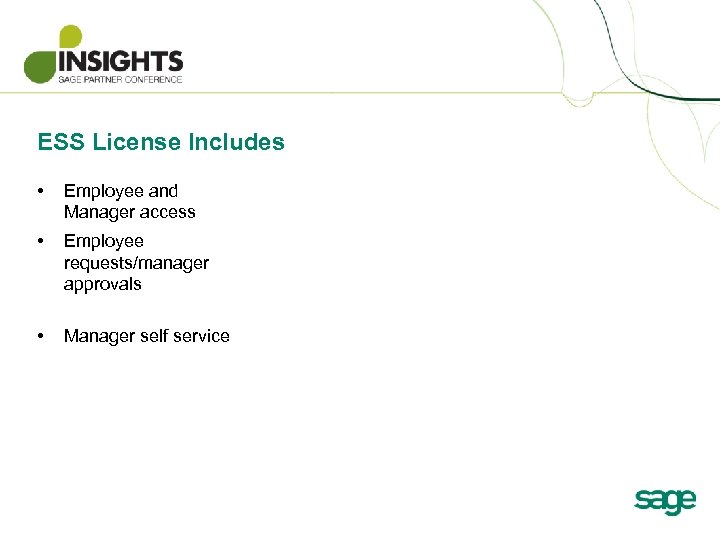 ESS License Includes • Employee and Manager access • Employee requests/manager approvals • Manager