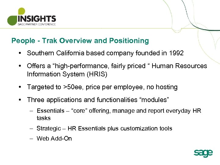 People - Trak Overview and Positioning • Southern California based company founded in 1992
