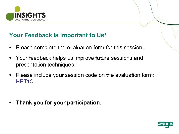 Your Feedback is Important to Us! • Please complete the evaluation form for this