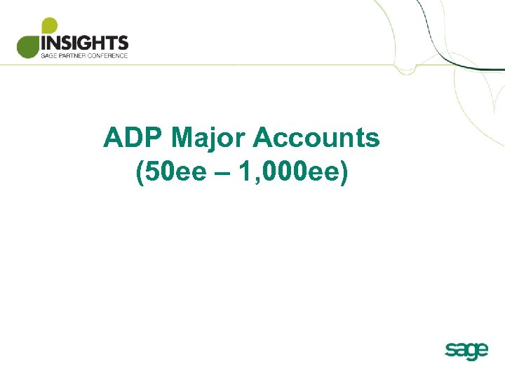 ADP Major Accounts (50 ee – 1, 000 ee) 