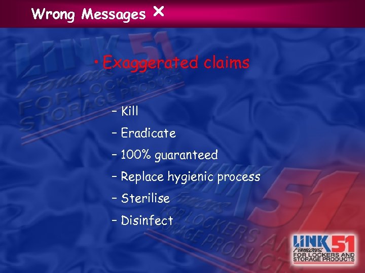 Wrong Messages • Exaggerated claims – Kill – Eradicate – 100% guaranteed – Replace