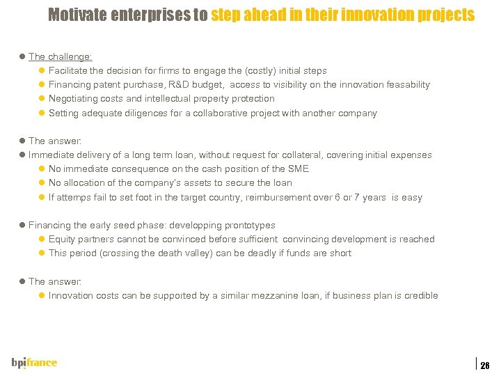 Motivate enterprises to step ahead in their innovation projects l The challenge: l Facilitate