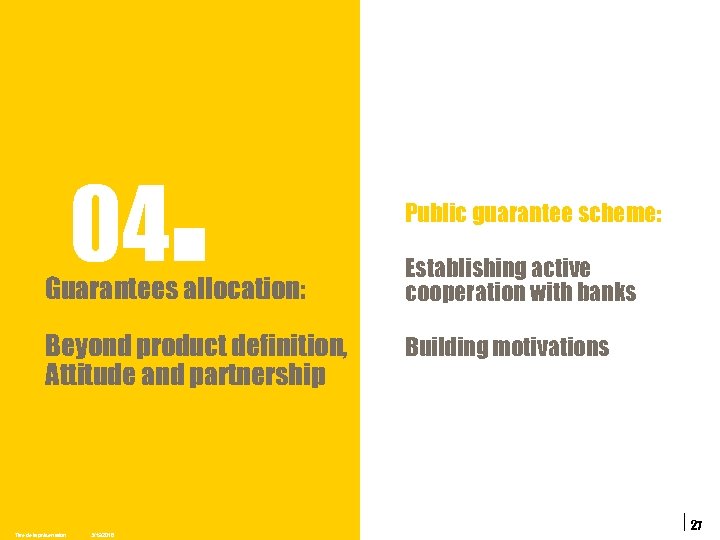 04 . Guarantees allocation: Beyond product definition, Attitude and partnership Titre de la présentation