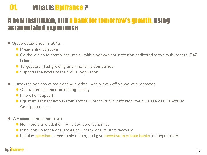 01. What is Bpifrance ? A new institution, and a bank for tomorrow’s growth,