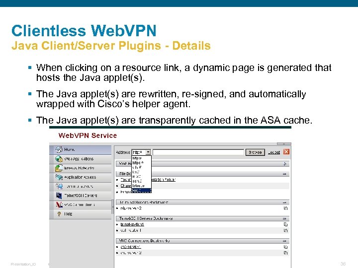 Clientless Web. VPN Java Client/Server Plugins - Details § When clicking on a resource