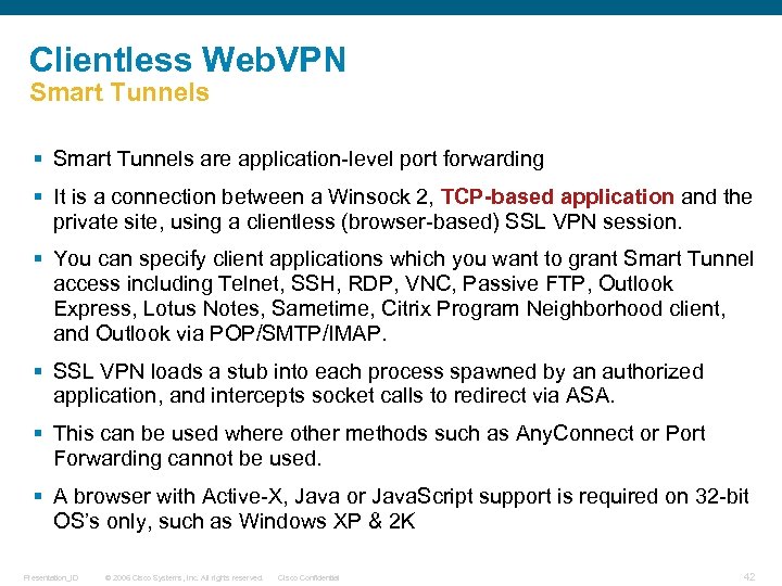 Clientless Web. VPN Smart Tunnels § Smart Tunnels are application-level port forwarding § It