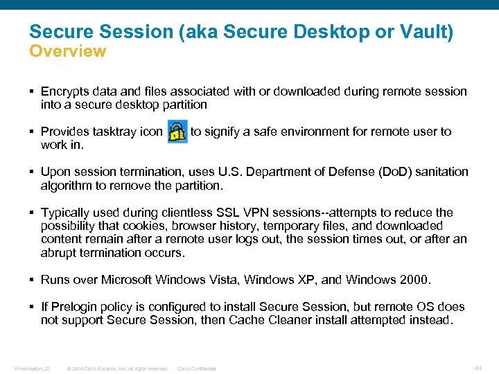 Secure Session (aka Secure Desktop or Vault) Overview § Encrypts data and files associated