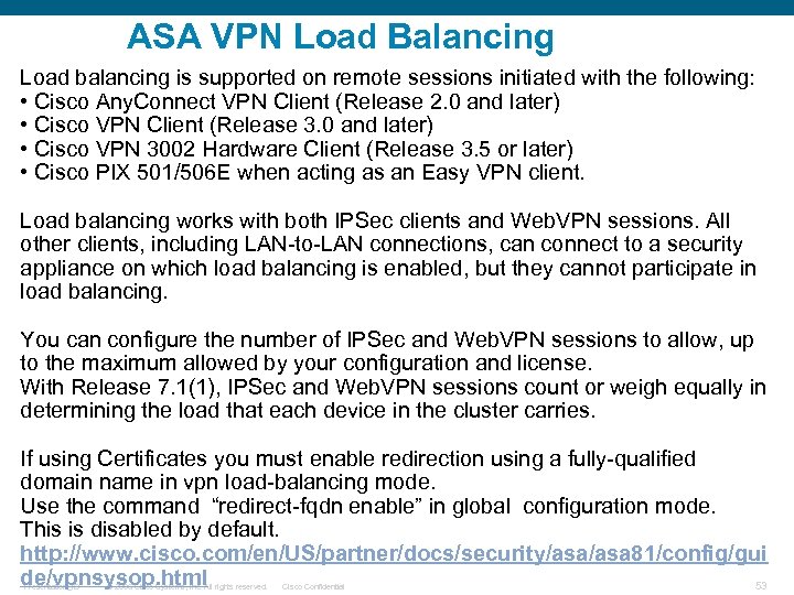 ASA VPN Load Balancing Load balancing is supported on remote sessions initiated with the