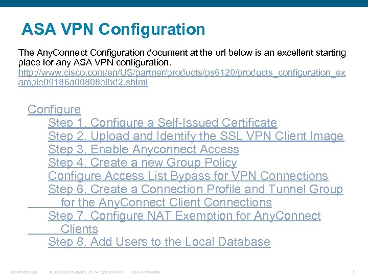 ASA VPN Configuration The Any. Connect Configuration document at the url below is an