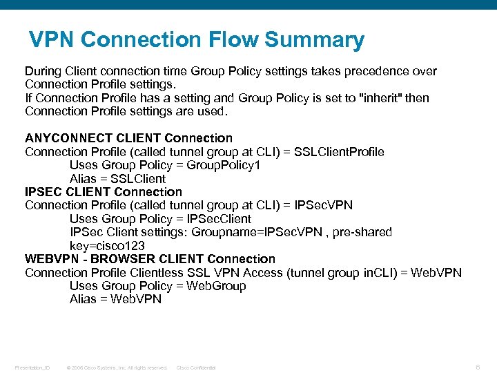 VPN Connection Flow Summary During Client connection time Group Policy settings takes precedence over