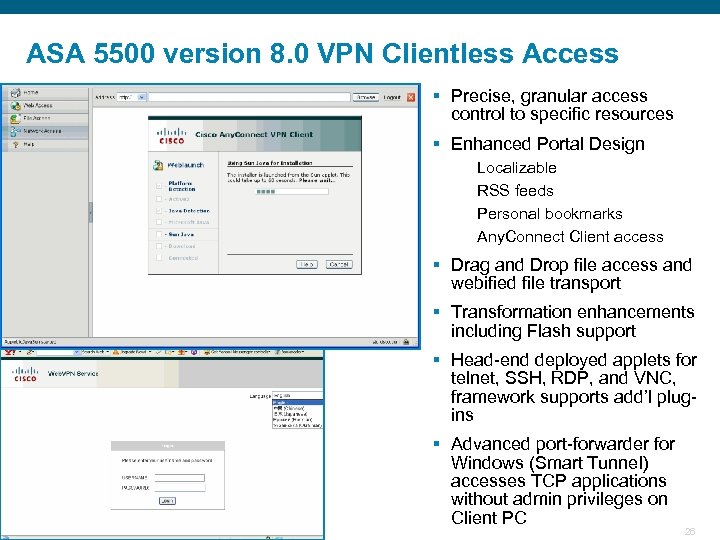ASA 5500 version 8. 0 VPN Clientless Access § Precise, granular access control to