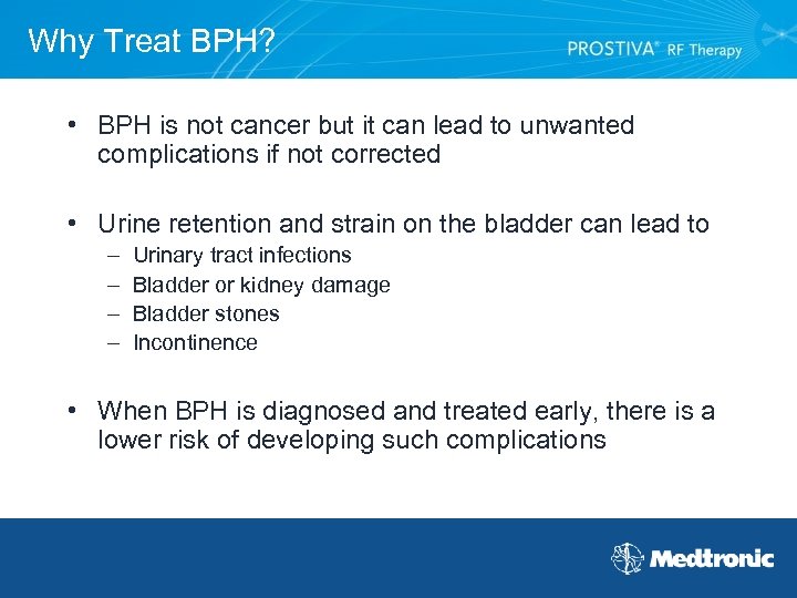 Why Treat BPH? • BPH is not cancer but it can lead to unwanted
