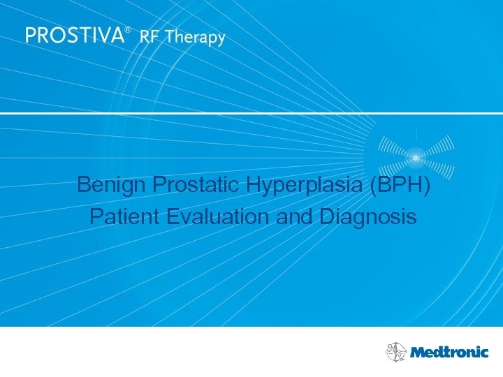 Benign Prostatic Hyperplasia (BPH) Patient Evaluation and Diagnosis 