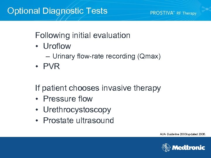 Optional Diagnostic Tests Following initial evaluation • Uroflow – Urinary flow-rate recording (Qmax) •