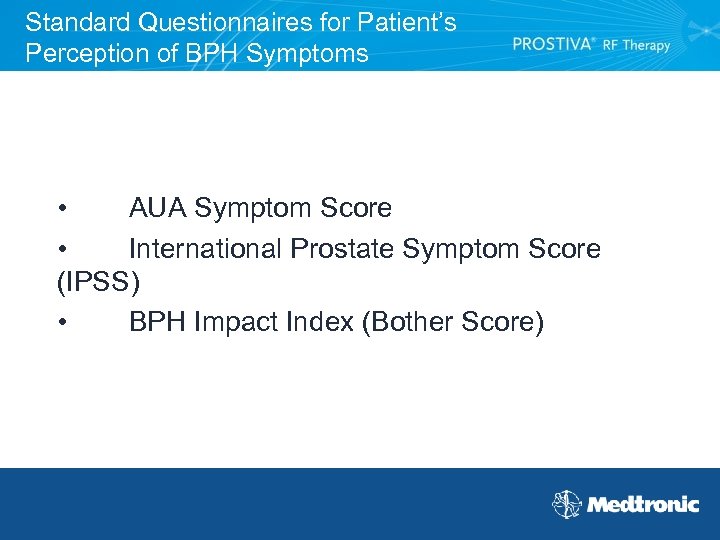 Standard Questionnaires for Patient’s Perception of BPH Symptoms • AUA Symptom Score • International