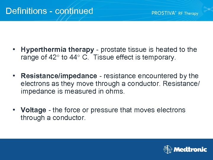 Definitions - continued • Hyperthermia therapy - prostate tissue is heated to the range