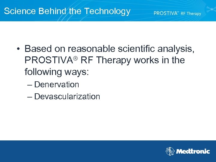 Science Behind the Technology • Based on reasonable scientific analysis, PROSTIVA® RF Therapy works