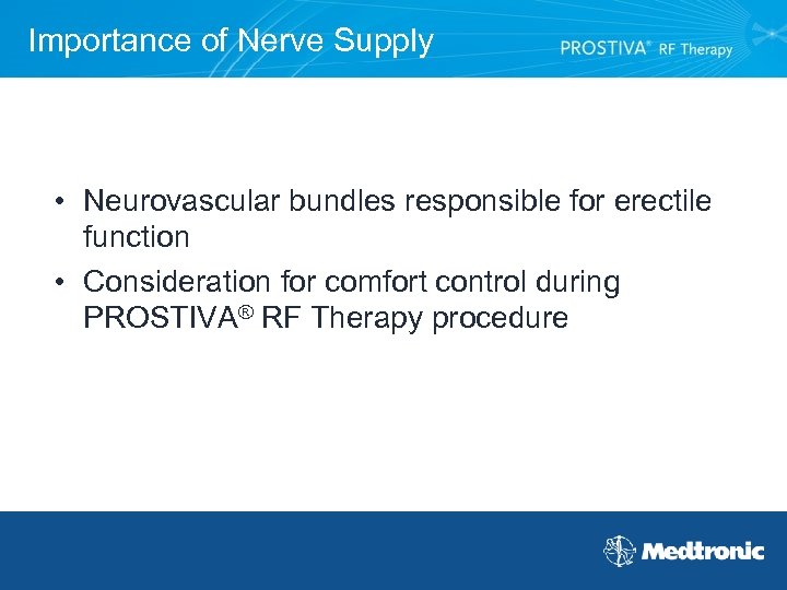 Importance of Nerve Supply • Neurovascular bundles responsible for erectile function • Consideration for