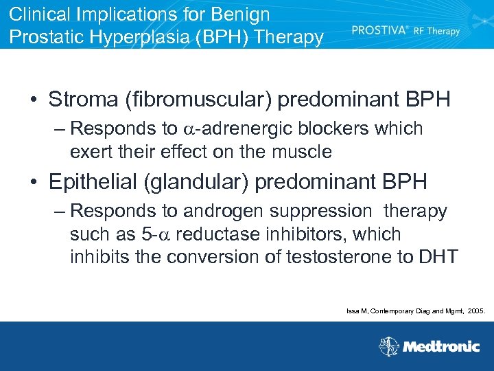 Clinical Implications for Benign Prostatic Hyperplasia (BPH) Therapy • Stroma (fibromuscular) predominant BPH –