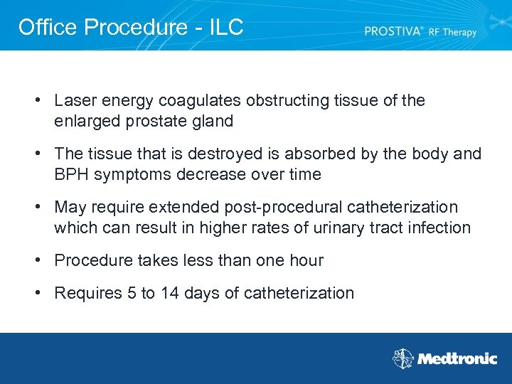 Office Procedure - ILC • Laser energy coagulates obstructing tissue of the enlarged prostate
