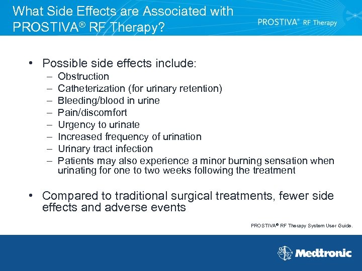What Side Effects are Associated with PROSTIVA® RF Therapy? • Possible side effects include: