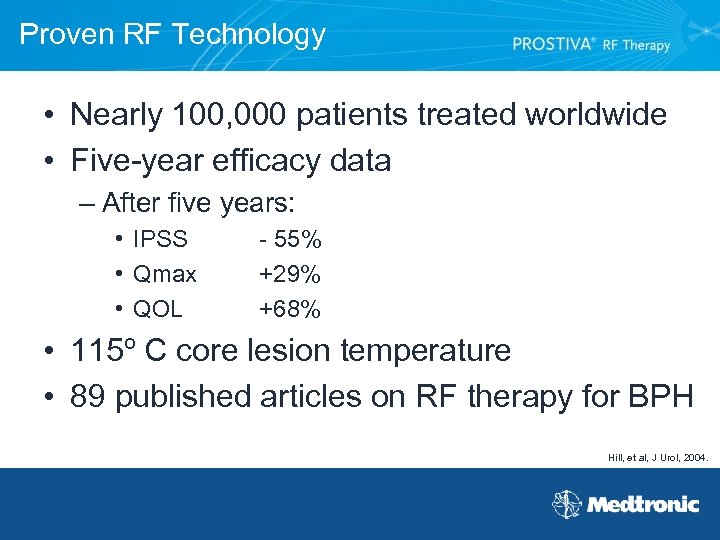 Proven RF Technology • Nearly 100, 000 patients treated worldwide • Five-year efficacy data