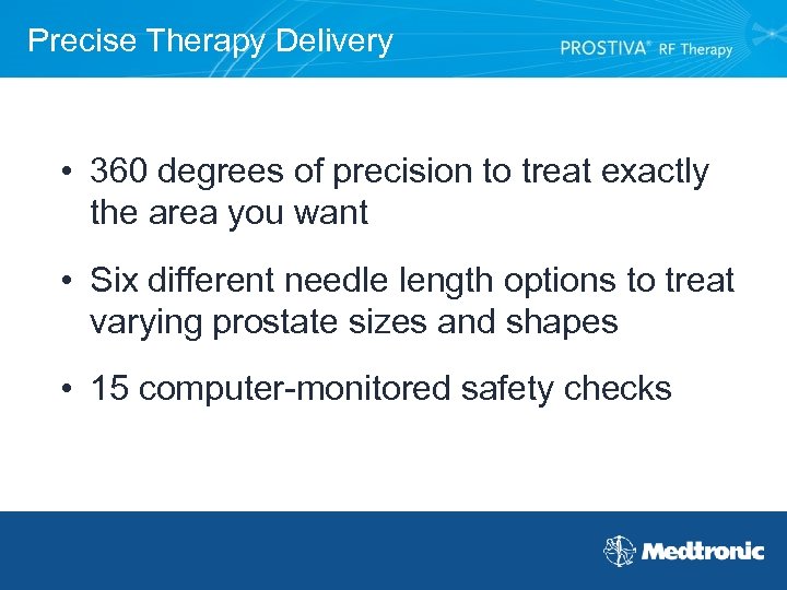 Precise Therapy Delivery • 360 degrees of precision to treat exactly the area you
