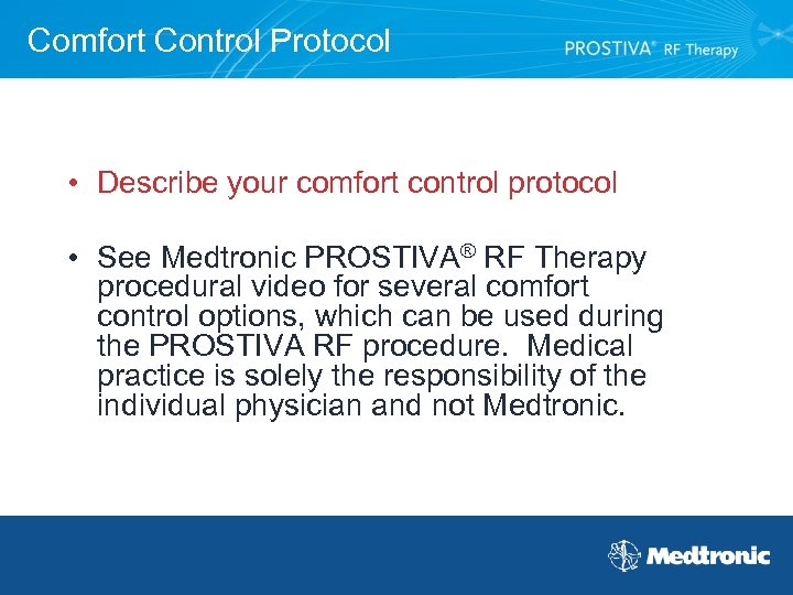 Comfort Control Protocol • Describe your comfort control protocol • See Medtronic PROSTIVA® RF