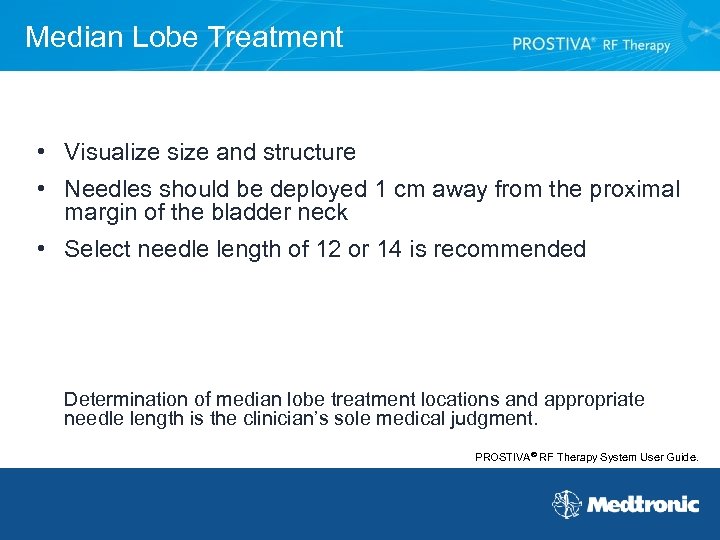 Median Lobe Treatment • Visualize size and structure • Needles should be deployed 1