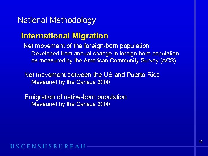 National Methodology International Migration Net movement of the foreign-born population Developed from annual change