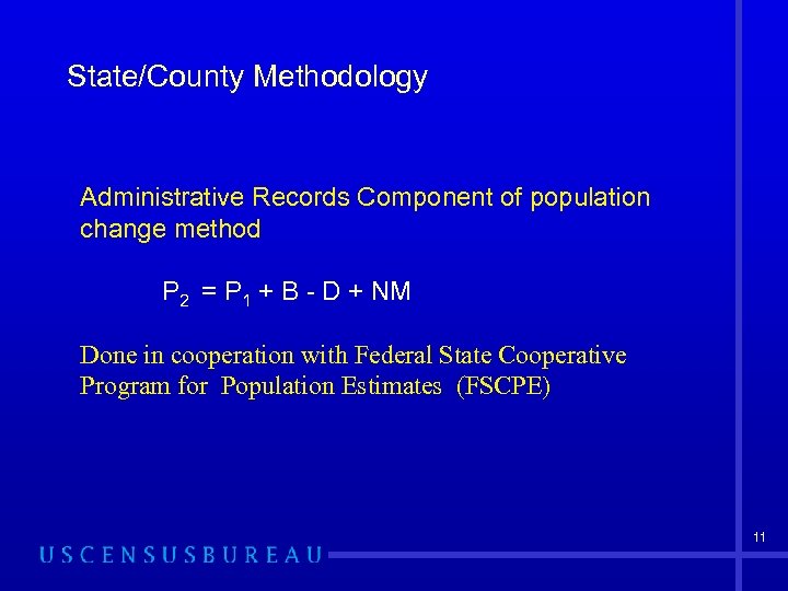 State/County Methodology Administrative Records Component of population change method P 2 = P 1