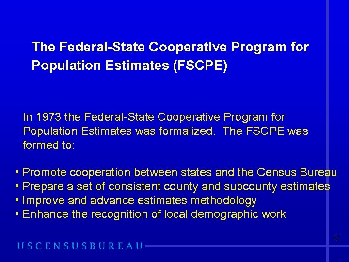 The Federal-State Cooperative Program for Population Estimates (FSCPE) In 1973 the Federal-State Cooperative Program