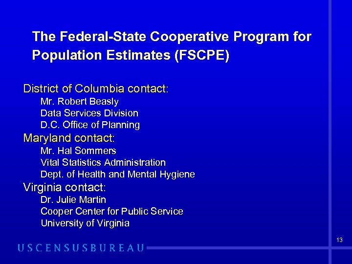 The Federal-State Cooperative Program for Population Estimates (FSCPE) District of Columbia contact: Mr. Robert
