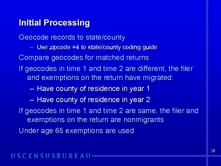 Initial Processing Geocode records to state/county – Use zipcode +4 to state/county coding guide