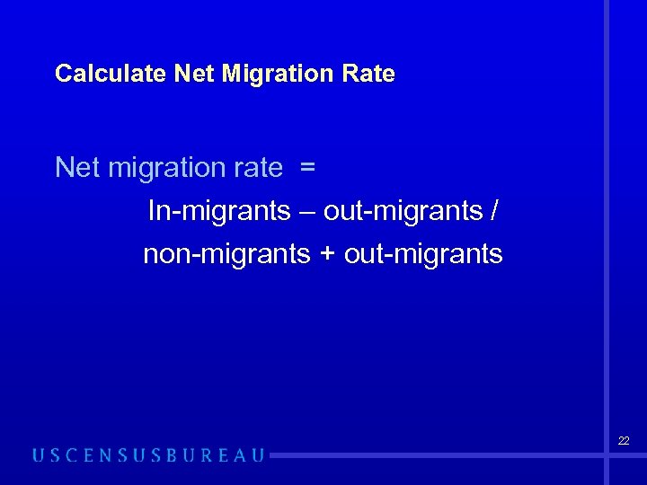 Calculate Net Migration Rate Net migration rate = In-migrants – out-migrants / non-migrants +