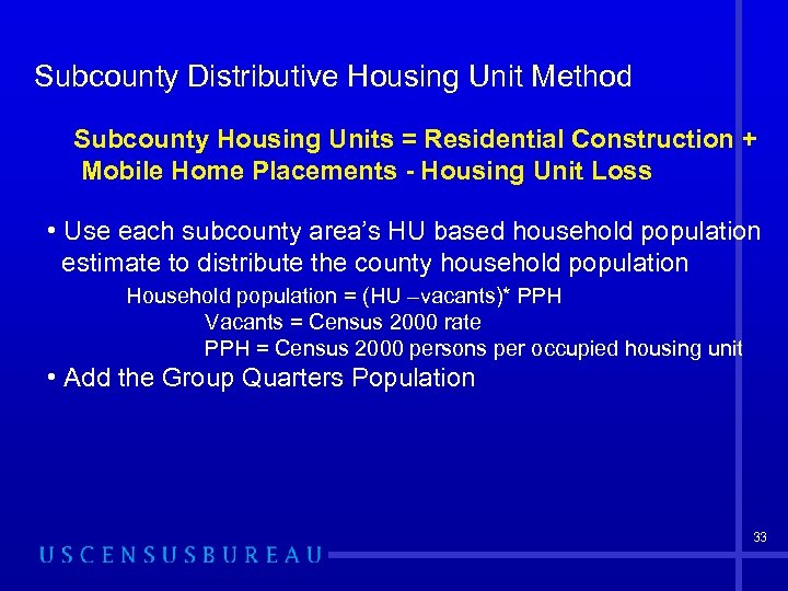 Subcounty Distributive Housing Unit Method Subcounty Housing Units = Residential Construction + Mobile Home
