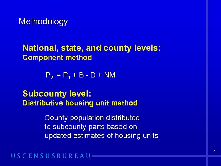 Methodology National, state, and county levels: Component method P 2 = P 1 +