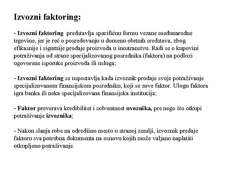 Izvozni faktoring: - Izvozni faktoring predstavlja specifičnu formu vezane međunarodne trgovine, jer je reč