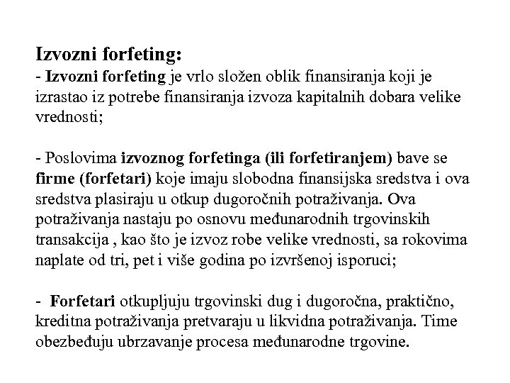 Izvozni forfeting: - Izvozni forfeting je vrlo složen oblik finansiranja koji je izrastao iz