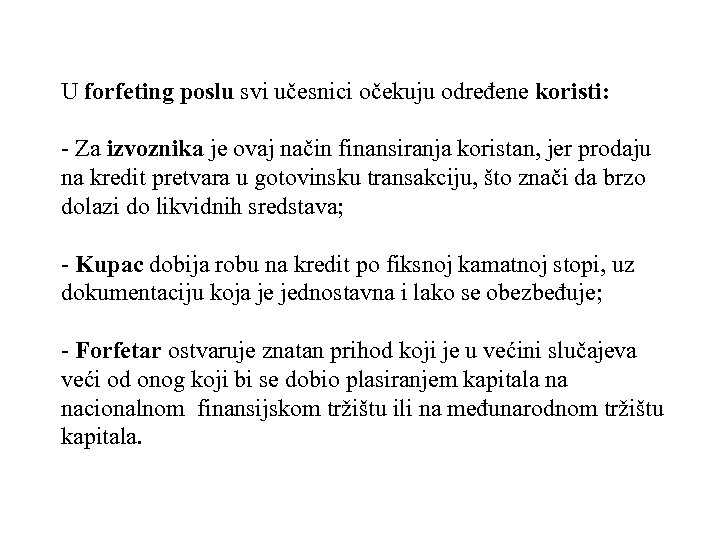 U forfeting poslu svi učesnici očekuju određene koristi: - Za izvoznika je ovaj način