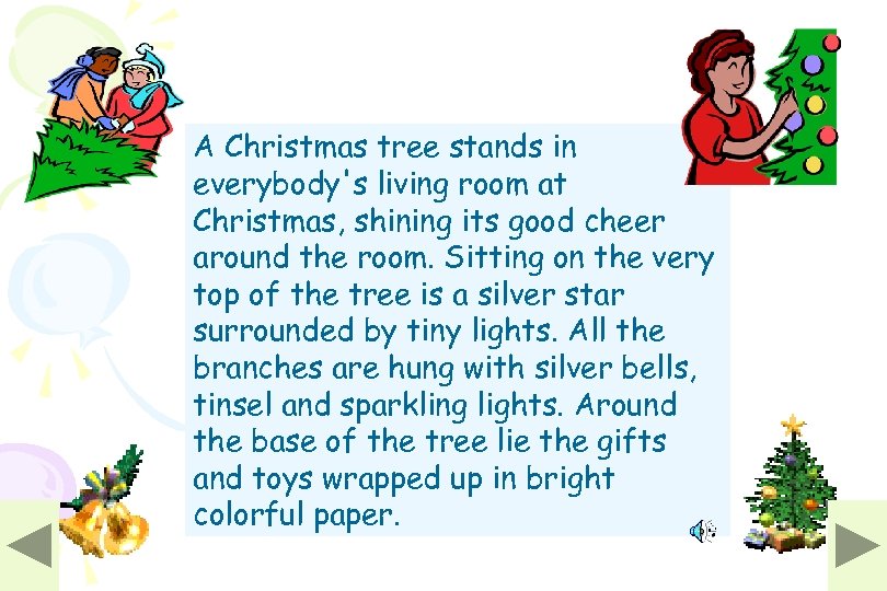 A Christmas tree stands in everybody's living room at Christmas, shining its good cheer