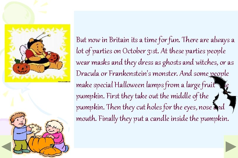 But now in Britain its a time for fun. There always a lot of