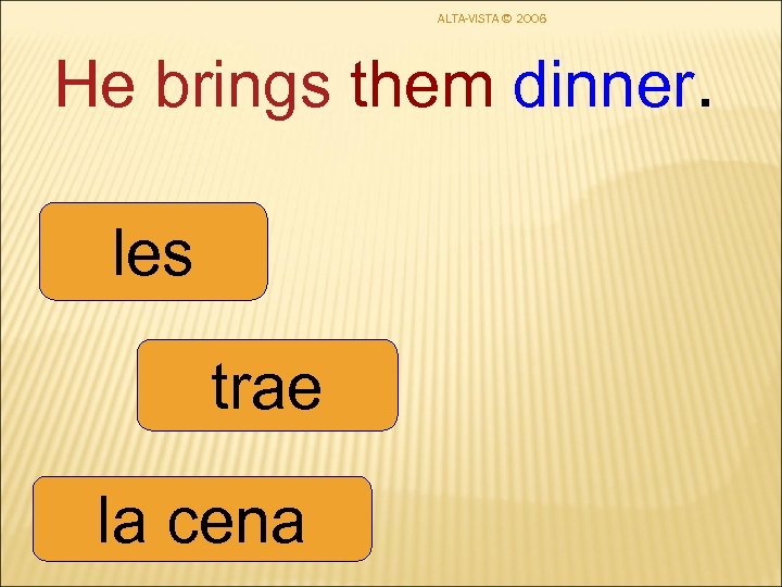 ALTA-VISTA © 2006 He brings them dinner. les trae la cena 