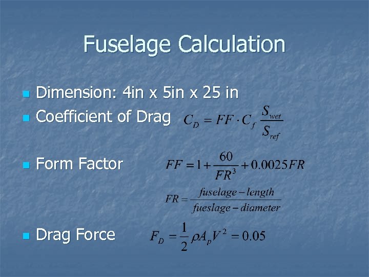 Fuselage Calculation n Dimension: 4 in x 5 in x 25 in Coefficient of